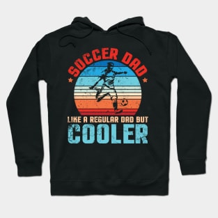 Soccer Dad Like A Regular Dad But Cooler Father Papa Player Hoodie